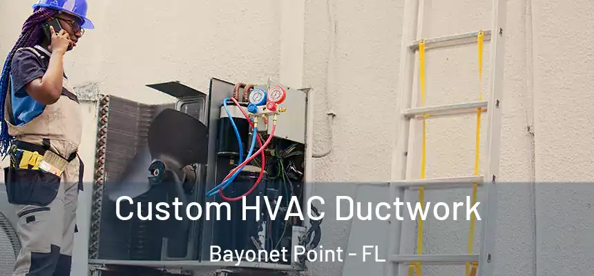 Custom HVAC Ductwork Bayonet Point - FL