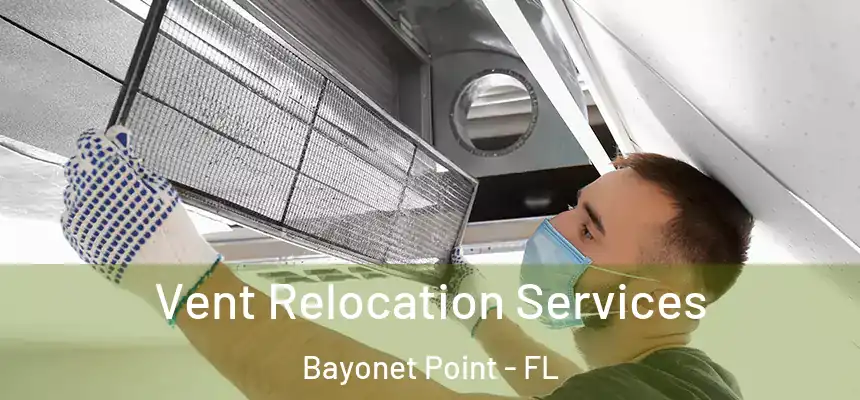 Vent Relocation Services Bayonet Point - FL